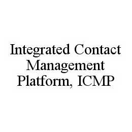 INTEGRATED CONTACT MANAGEMENT PLATFORM, ICMP trademark