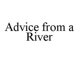 ADVICE FROM A RIVER trademark
