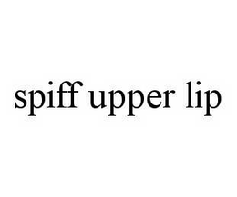 SPIFF UPPER LIP trademark