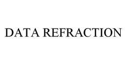 DATA REFRACTION trademark