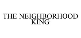 THE NEIGHBORHOOD KING trademark