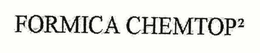 FORMICA CHEMTOP² trademark