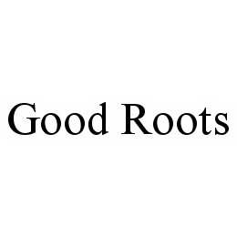 GOOD ROOTS trademark