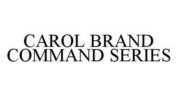 CAROL BRAND COMMAND SERIES trademark
