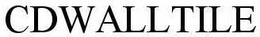 CDWALLTILE trademark