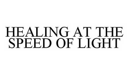 HEALING AT THE SPEED OF LIGHT trademark