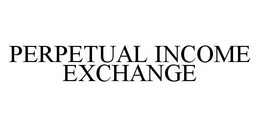 PERPETUAL INCOME EXCHANGE trademark