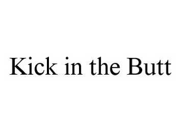 KICK IN THE BUTT trademark