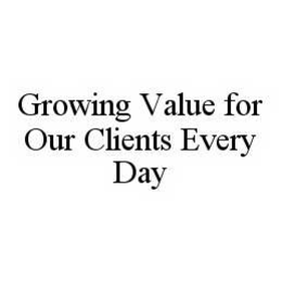GROWING VALUE FOR OUR CLIENTS EVERY DAY trademark