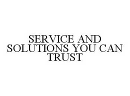 SERVICE AND SOLUTIONS YOU CAN TRUST trademark