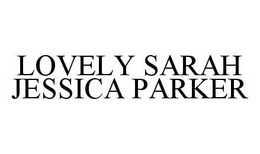 LOVELY SARAH JESSICA PARKER trademark