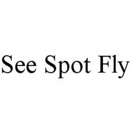 SEE SPOT FLY trademark