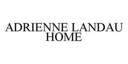 ADRIENNE LANDAU HOME trademark