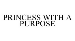 PRINCESS WITH A PURPOSE trademark