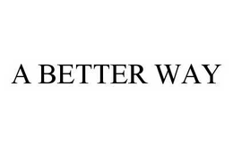 A BETTER WAY trademark