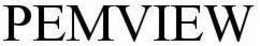 PEMVIEW trademark