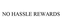 NO HASSLE REWARDS trademark