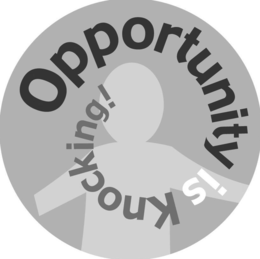 OPPORTUNITY IS KNOCKING trademark