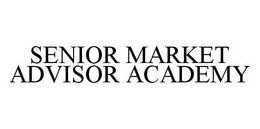 SENIOR MARKET ADVISOR ACADEMY trademark