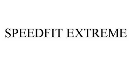 SPEEDFIT EXTREME trademark