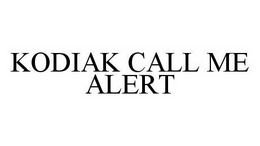 KODIAK CALL ME ALERT trademark