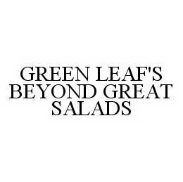 GREEN LEAF'S BEYOND GREAT SALADS trademark