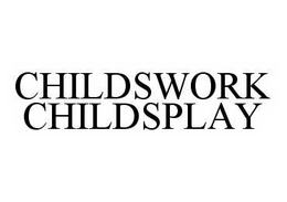 CHILDSWORK CHILDSPLAY trademark
