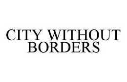 CITY WITHOUT BORDERS trademark