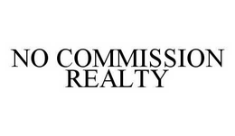 NO COMMISSION REALTY trademark