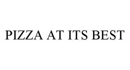 PIZZA AT ITS BEST trademark