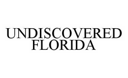 UNDISCOVERED FLORIDA trademark
