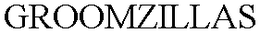 GROOMZILLAS trademark