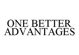 ONE BETTER ADVANTAGES trademark