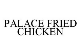 PALACE FRIED CHICKEN trademark