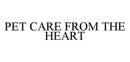 PET CARE FROM THE HEART trademark
