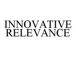 INNOVATIVE RELEVANCE trademark