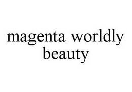 MAGENTA WORLDLY BEAUTY trademark