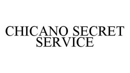 CHICANO SECRET SERVICE trademark