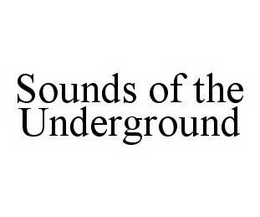 SOUNDS OF THE UNDERGROUND trademark