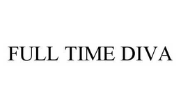 FULL TIME DIVA trademark
