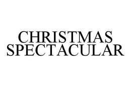 CHRISTMAS SPECTACULAR trademark