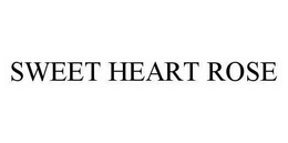 SWEET HEART ROSE trademark