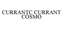 CURRANTC CURRANT COSMO trademark