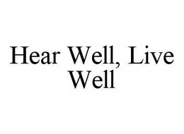 HEAR WELL, LIVE WELL trademark