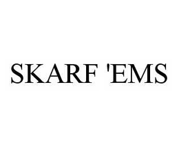 SKARF 'EMS trademark