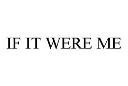 IF IT WERE ME trademark