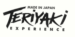 MADE IN JAPAN TERIYAKI EXPERIENCE trademark