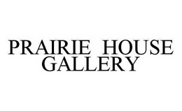 PRAIRIE HOUSE GALLERY trademark
