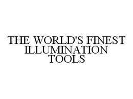 THE WORLD'S FINEST ILLUMINATION TOOLS trademark