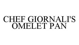 CHEF GIORNALI'S OMELET PAN trademark